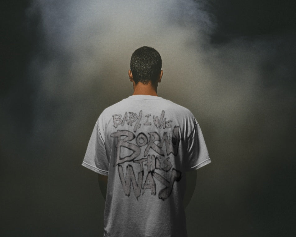 oversized tee - "baby i was born this way"