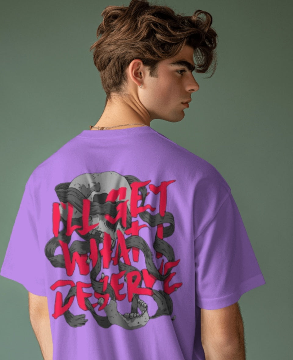 oversized tee - "I'll get what I deserve"