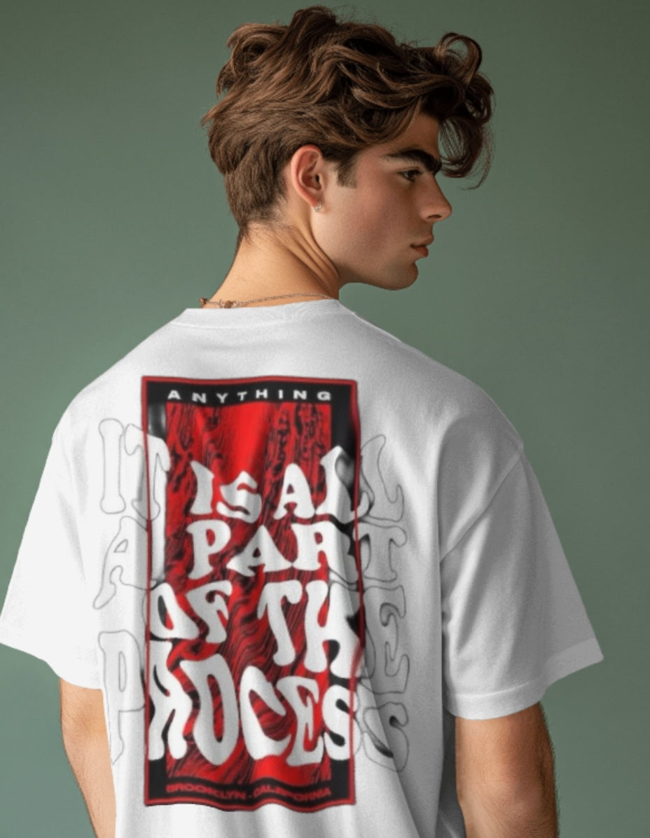 oversized tee - "Its all a part of the process"