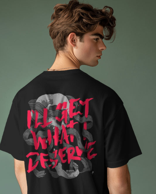 oversized tee - "I'll get what I deserve"