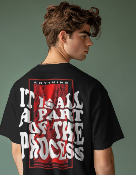 oversized tee - "Its all a part of the process"